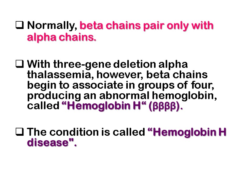 Normally, beta chains pair only with alpha chains.  With three-gene deletion alpha thalassemia,